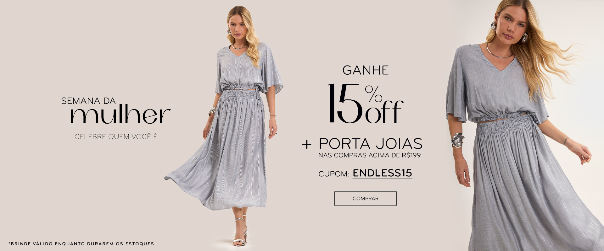 Endless - 01 à 06 Semana da Mulher 15%Off em todo site, nas compras acima de R$199